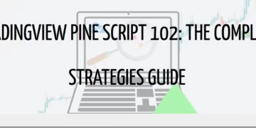 TradingView Pine Script 102 – The Complete Strategy Guide